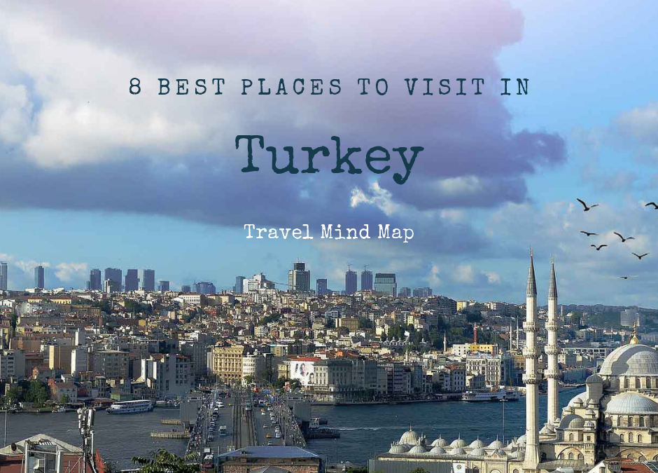 8 Best Places to Visit in Turkey- Travel Mind Map | BookoMap